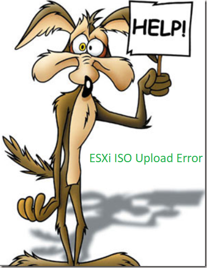 ESXi ISO Upload Error