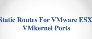 staticroutesforvmwareesxivmkernelports