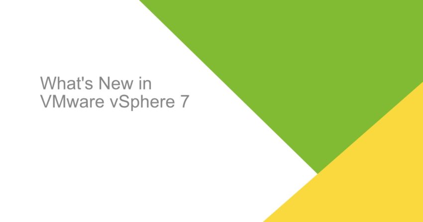 VMware vSphere 7 ile Birlikte duyurulan Yeni özellikler